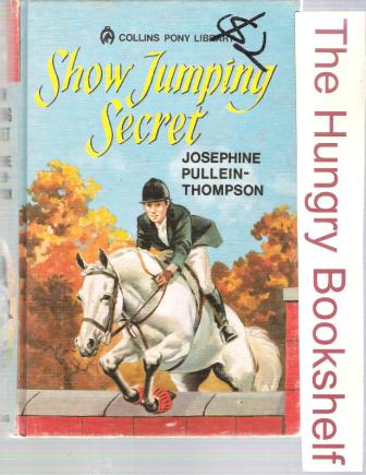 PULLEIN-THOMPSON, Josephine : Show Jumping Secret HC Book